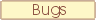 Bugs