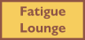 Fatigue Lounge